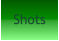 Shots